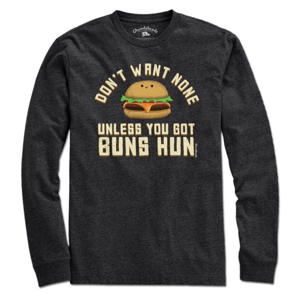 Don t Want None Unless You Got Buns Hun T-Shirt Sale