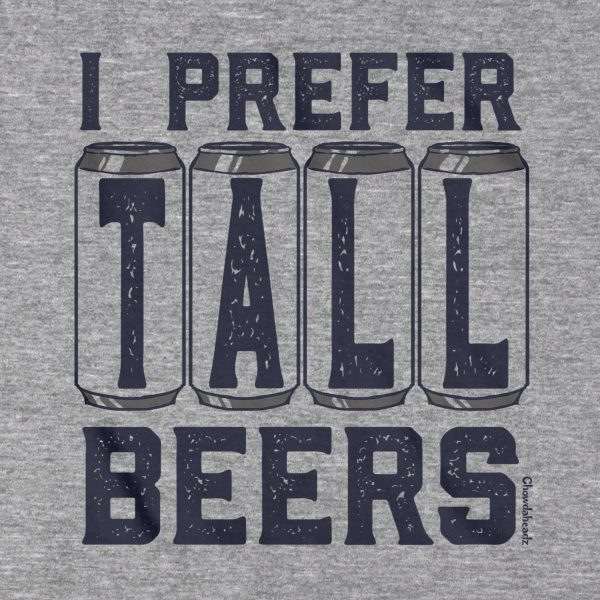 I Prefer Tall Beers T-Shirt Hot on Sale