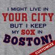  I Might Live In (FILL IN) But I Keep My Sox In Boston T-Shirt Sale