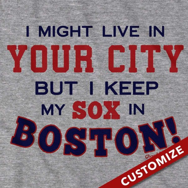  I Might Live In (FILL IN) But I Keep My Sox In Boston T-Shirt Sale