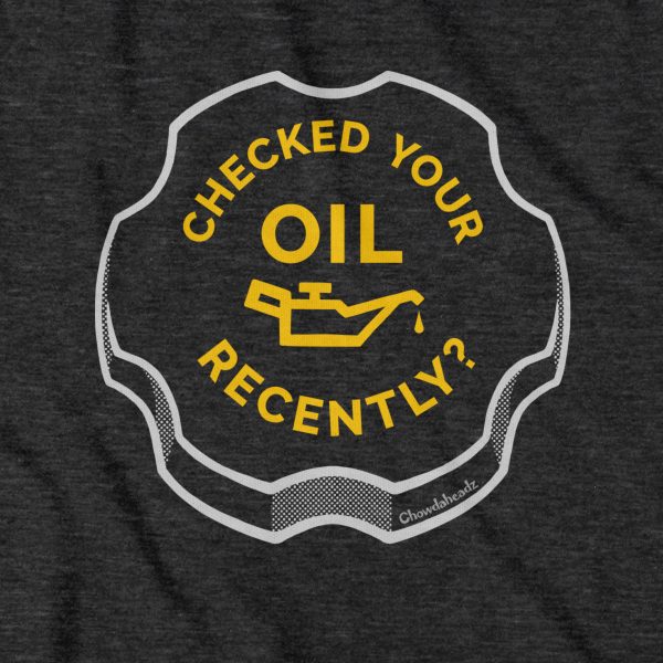 Checked Your Oil Recently? T-Shirt Cheap