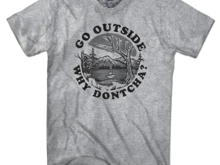 Go Outside Why Dontcha? T-Shirt Cheap