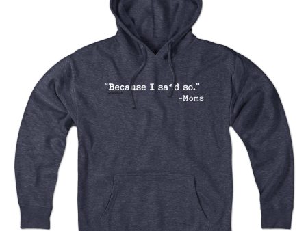 Because I Said So.  - Moms Hoodie Hot on Sale