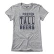 I Prefer Tall Beers T-Shirt Hot on Sale