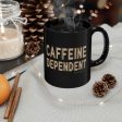 Caffeine Dependent 11oz Coffee Mug Sale