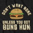 Don t Want None Unless You Got Buns Hun T-Shirt Sale