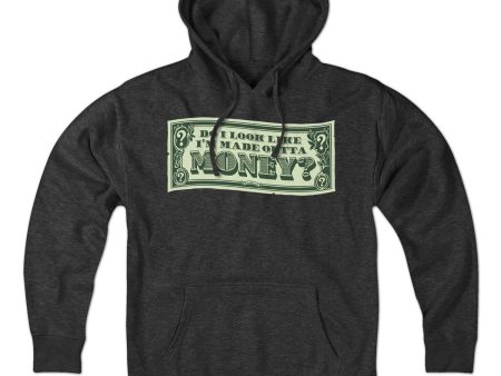 Do I Look Like I m Made Outta Money? Hoodie Online Hot Sale