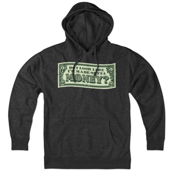 Do I Look Like I m Made Outta Money? Hoodie Online Hot Sale