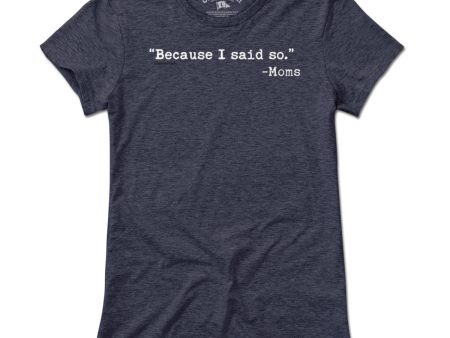 Because I said So.  -Moms T-Shirt Fashion