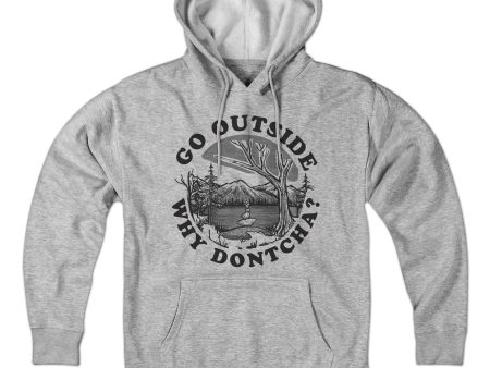 Go Outside Why Dontcha? Hoodie Cheap