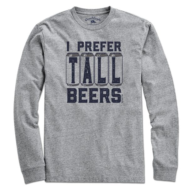 I Prefer Tall Beers T-Shirt Hot on Sale