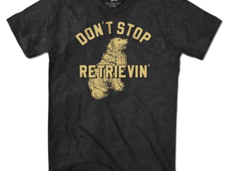 Don t Stop Retrievin  T-Shirt For Sale