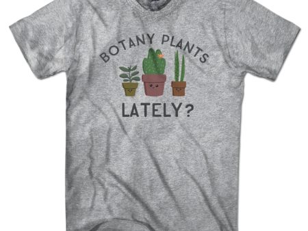 Botany Plants Lately? T-Shirt For Cheap