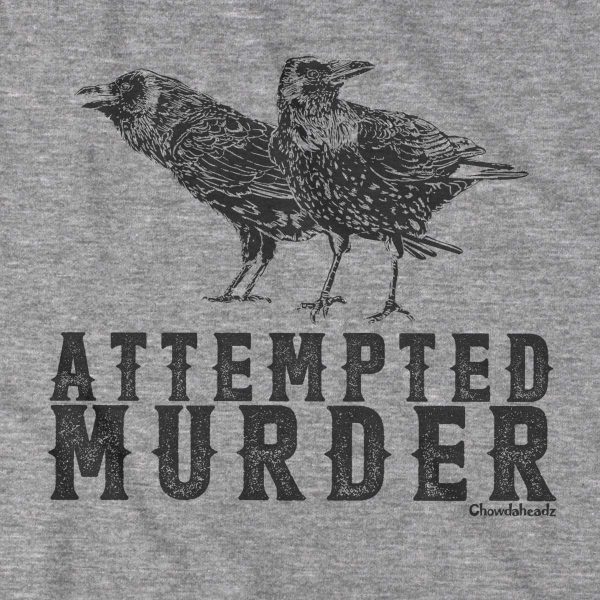 Attempted Murder T-Shirt For Sale