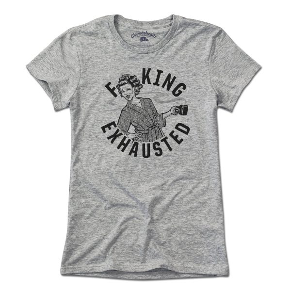 F**ing Exhausted T-Shirt Fashion