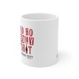 Ho Ho Holy Sh*t Female 11oz Coffee Mug Fashion