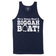 We re Gonna Need A Biggah Boat Men s Tank Top Online now