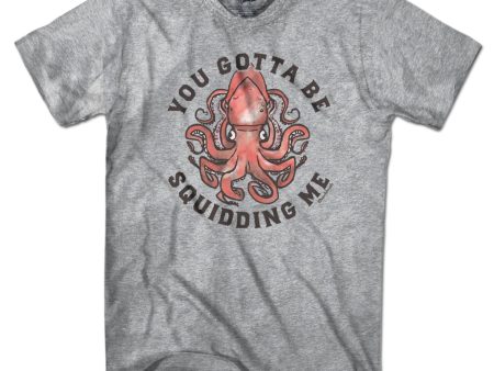 You Gotta Be Squidding Me T-Shirt on Sale