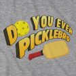 Do You Even Picklebro T-Shirt For Discount