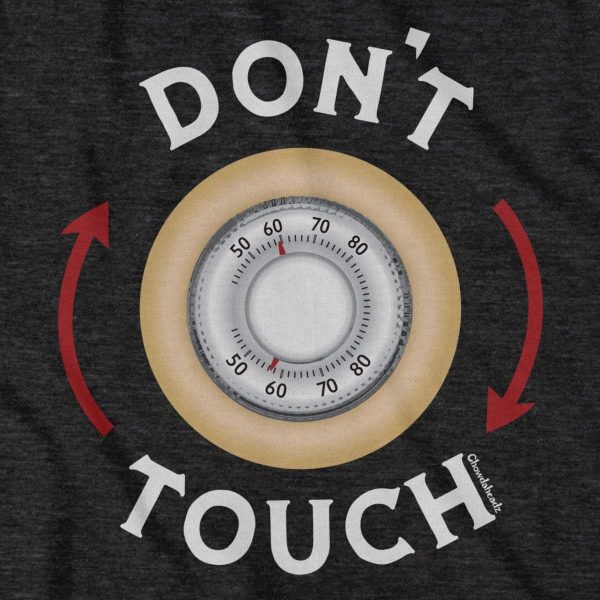 Don t Touch Thermostat T-Shirt on Sale