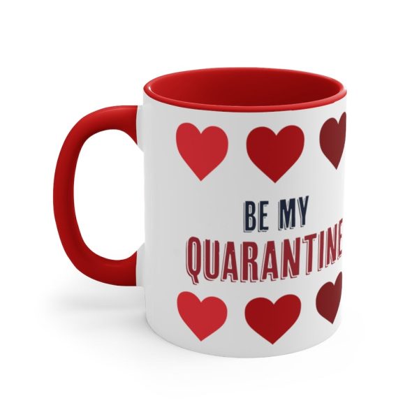 Be My Quarantine Accent Coffee Mug, 11oz For Cheap