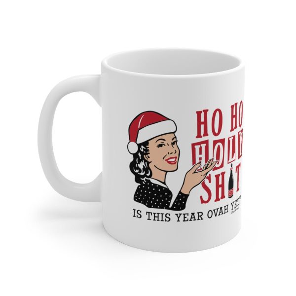 Ho Ho Holy Sh*t Female 11oz Coffee Mug Fashion