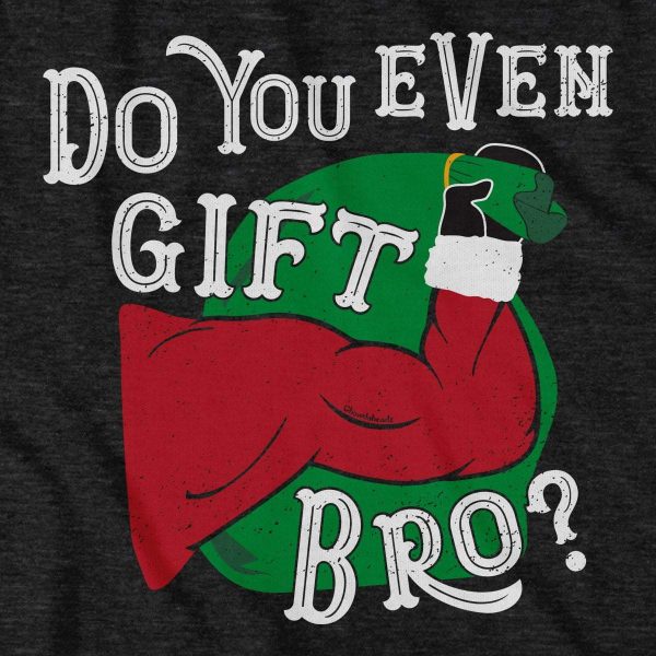 Do You Even Gift Bro? T-Shirt Supply