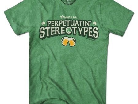 Cheers to Perpetuatin  Stereotypes T-Shirt For Discount