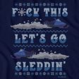 F*ck This Let s Go Sleddin  T-Shirt Online