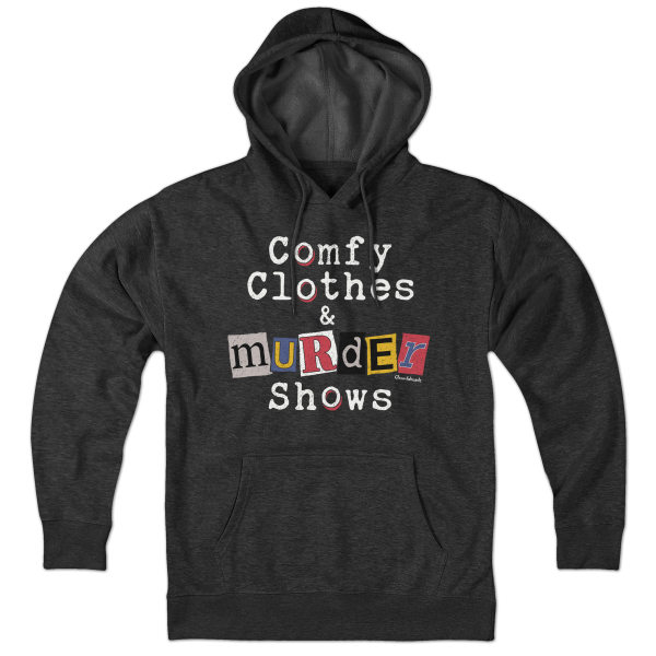 Comfy Clothes & Murder Shows Hoodie on Sale