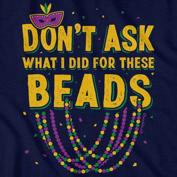 Don t Ask What I Did For These Beads T-Shirt Discount