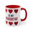 Be My Quarantine Accent Coffee Mug, 11oz For Cheap