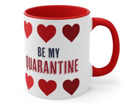 Be My Quarantine Accent Coffee Mug, 11oz For Cheap