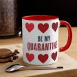 Be My Quarantine Accent Coffee Mug, 11oz For Cheap