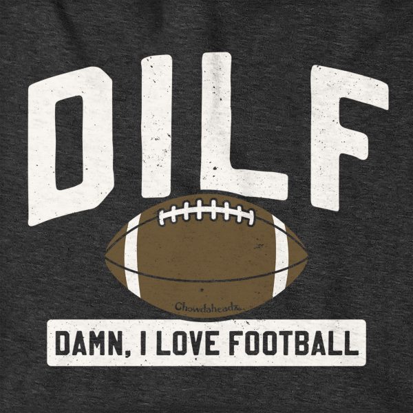 DILF - Damn, I Love Football Hoodie Online now