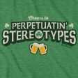 Cheers to Perpetuatin  Stereotypes T-Shirt For Discount