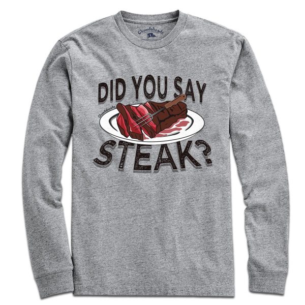 Did You Say Steak? T-Shirt For Cheap