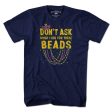 Don t Ask What I Did For These Beads T-Shirt Discount