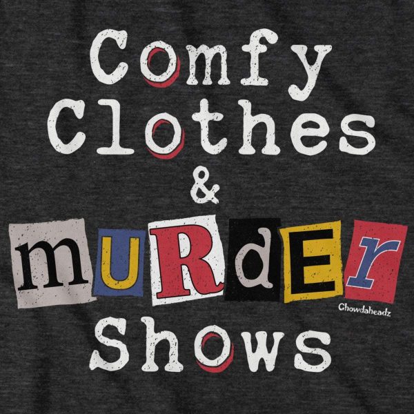 Comfy Clothes & Murder Shows T-Shirt Hot on Sale