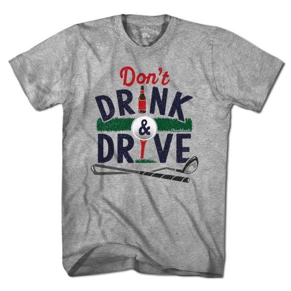 Don t Drink & Drive Golf T-Shirt Hot on Sale