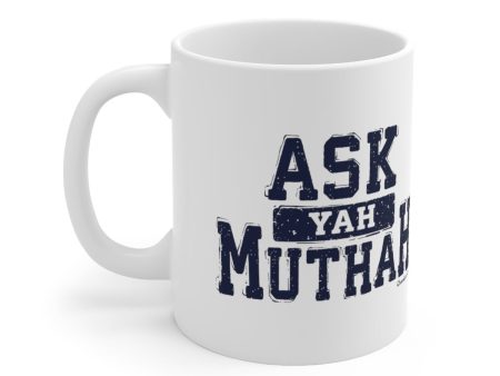 Ask Yah Muthah 11oz Coffee Mug Cheap