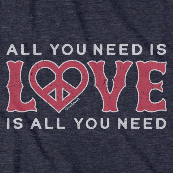 All We Need Is Love T-Shirt Fashion