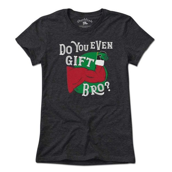 Do You Even Gift Bro? T-Shirt Supply